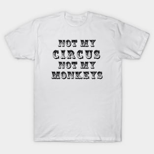 Not My Circus T-Shirt